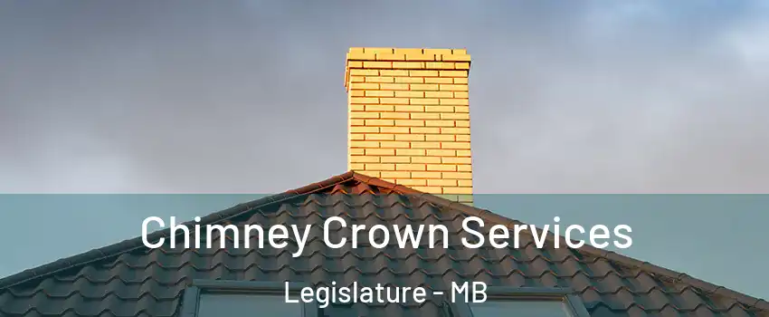  Chimney Crown Services Legislature - MB