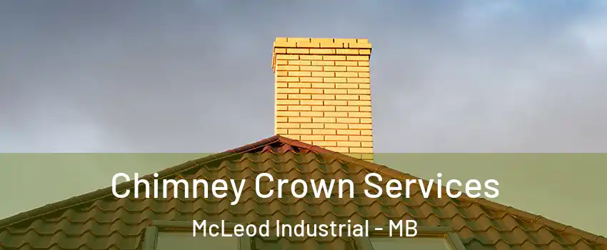 Chimney Crown Services McLeod Industrial - MB