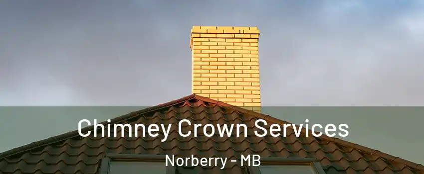 Chimney Crown Services Norberry - MB