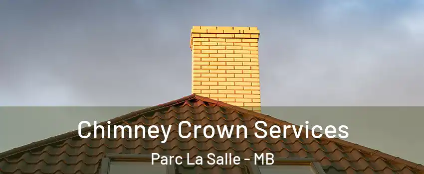  Chimney Crown Services Parc La Salle - MB