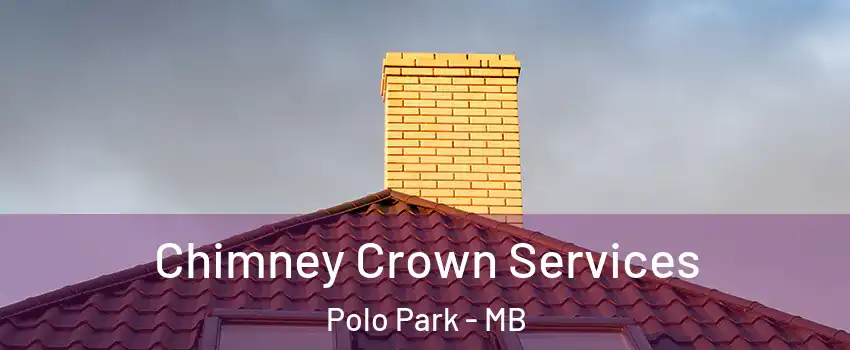  Chimney Crown Services Polo Park - MB