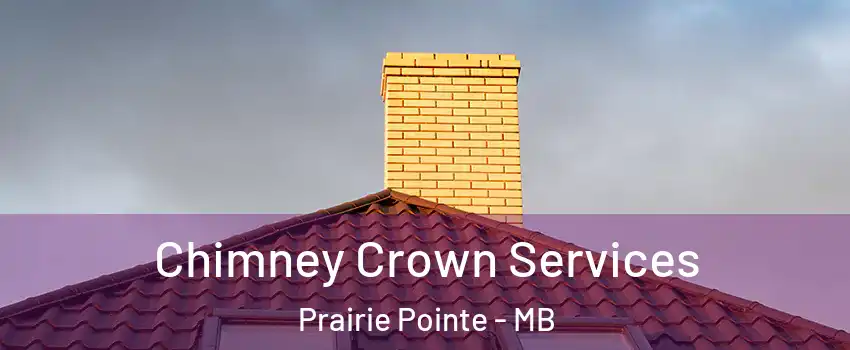Chimney Crown Services Prairie Pointe - MB