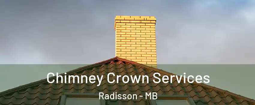 Chimney Crown Services Radisson - MB