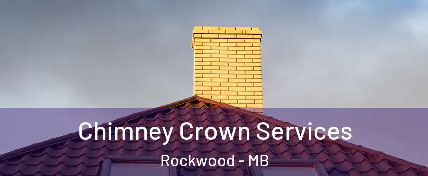 Chimney Crown Services Rockwood - MB