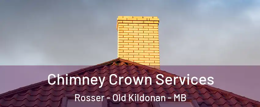 Chimney Crown Services Rosser - Old Kildonan - MB