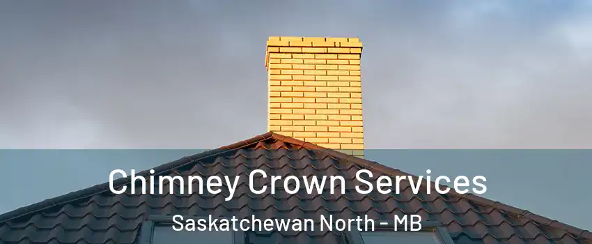 Chimney Crown Services Saskatchewan North - MB