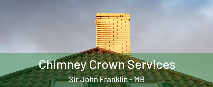 Chimney Crown Services Sir John Franklin - MB
