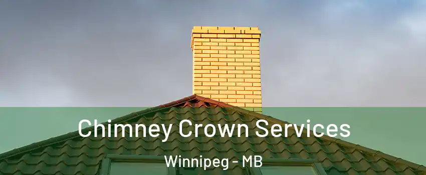 Chimney Crown Services Winnipeg - MB