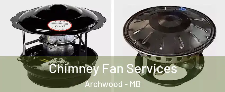  Chimney Fan Services Archwood - MB