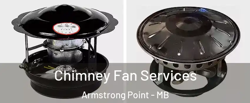  Chimney Fan Services Armstrong Point - MB