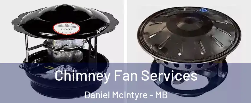  Chimney Fan Services Daniel McIntyre - MB