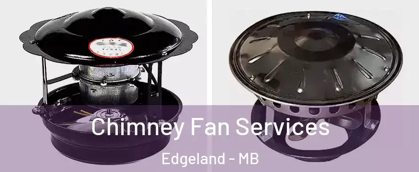  Chimney Fan Services Edgeland - MB