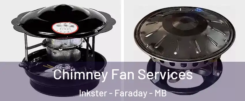  Chimney Fan Services Inkster - Faraday - MB