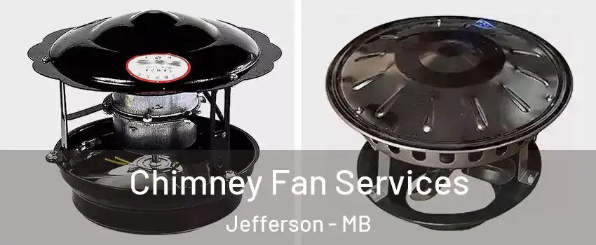  Chimney Fan Services Jefferson - MB