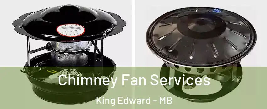  Chimney Fan Services King Edward - MB