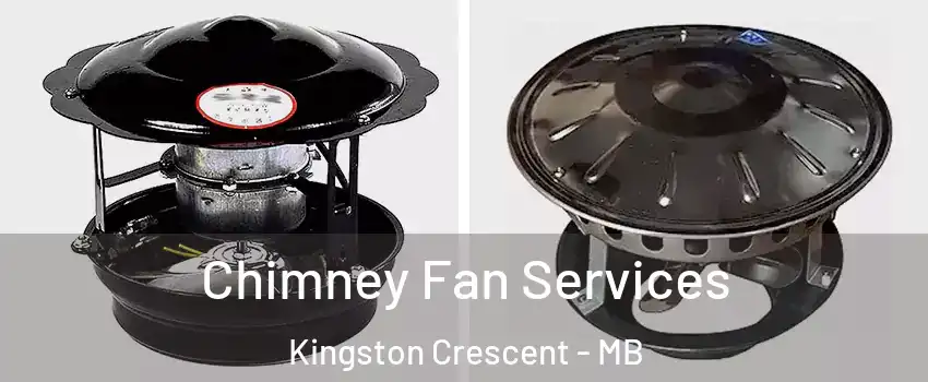  Chimney Fan Services Kingston Crescent - MB