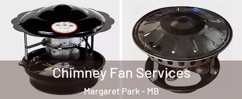  Chimney Fan Services Margaret Park - MB