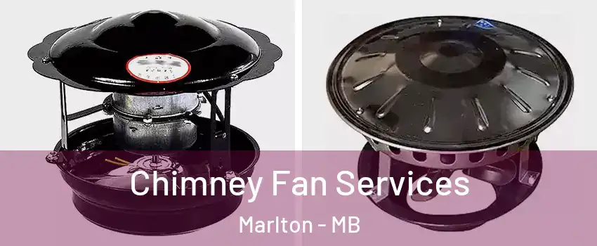  Chimney Fan Services Marlton - MB