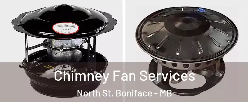  Chimney Fan Services North St. Boniface - MB