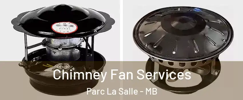  Chimney Fan Services Parc La Salle - MB