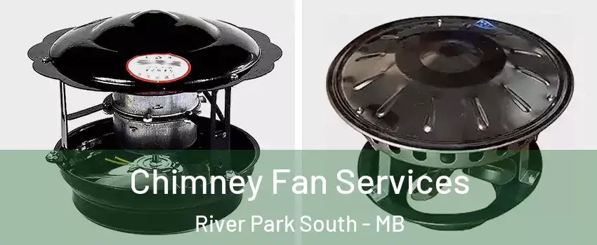  Chimney Fan Services River Park South - MB