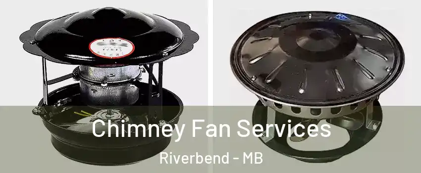  Chimney Fan Services Riverbend - MB