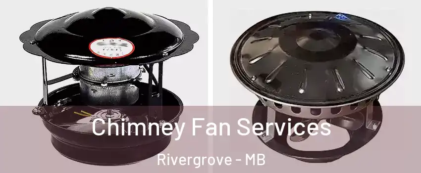  Chimney Fan Services Rivergrove - MB