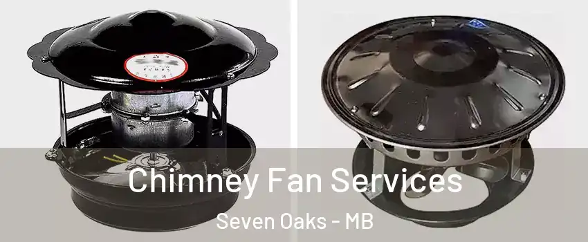  Chimney Fan Services Seven Oaks - MB