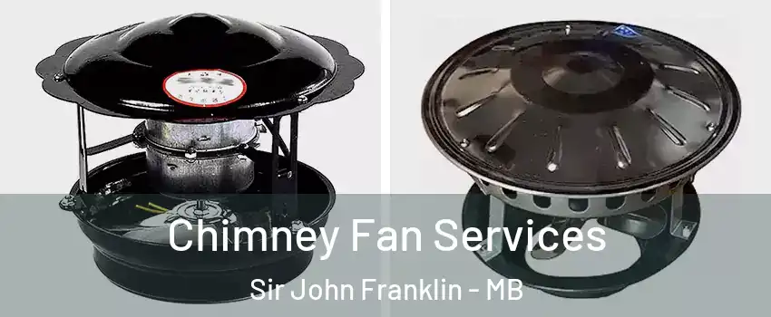  Chimney Fan Services Sir John Franklin - MB