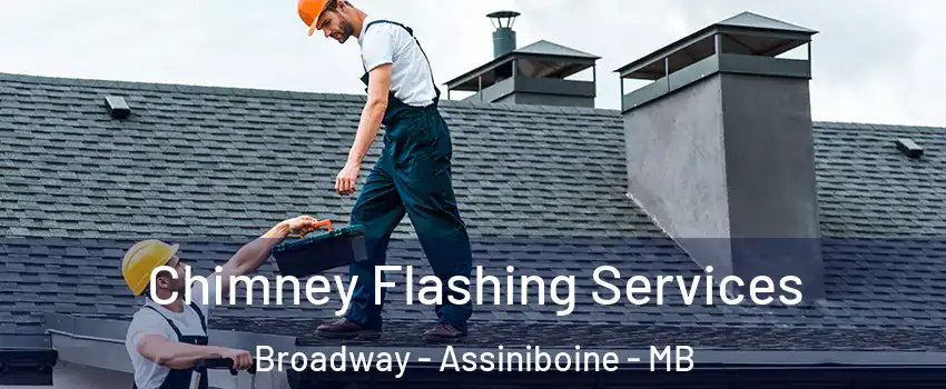Chimney Flashing Services Broadway - Assiniboine - MB