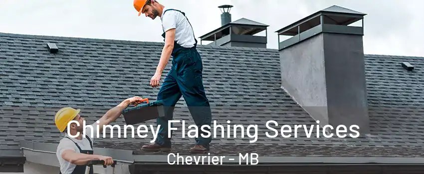 Chimney Flashing Services Chevrier - MB