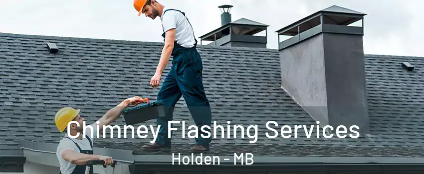 Chimney Flashing Services Holden - MB