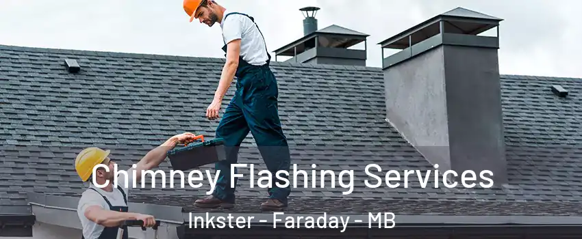 Chimney Flashing Services Inkster - Faraday - MB