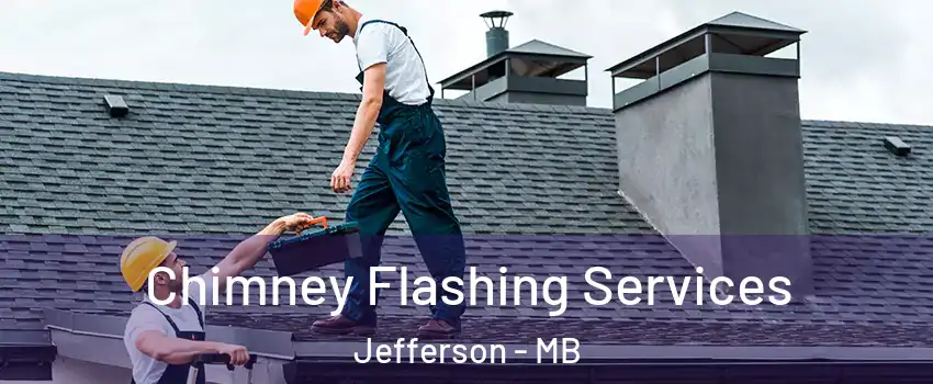 Chimney Flashing Services Jefferson - MB