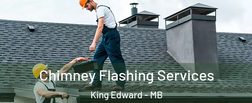  Chimney Flashing Services King Edward - MB