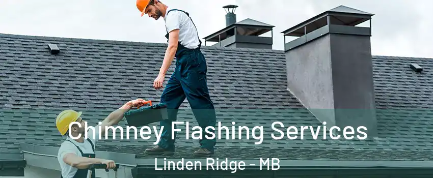 Chimney Flashing Services Linden Ridge - MB