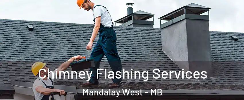 Chimney Flashing Services Mandalay West - MB