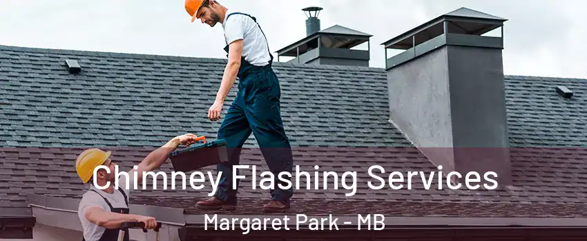 Chimney Flashing Services Margaret Park - MB