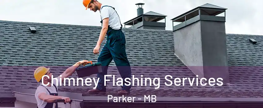 Chimney Flashing Services Parker - MB