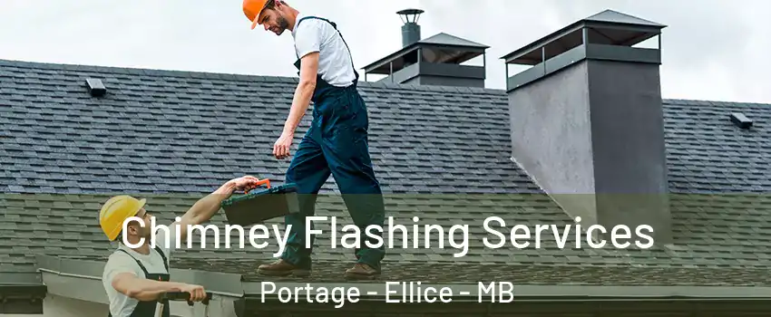Chimney Flashing Services Portage - Ellice - MB