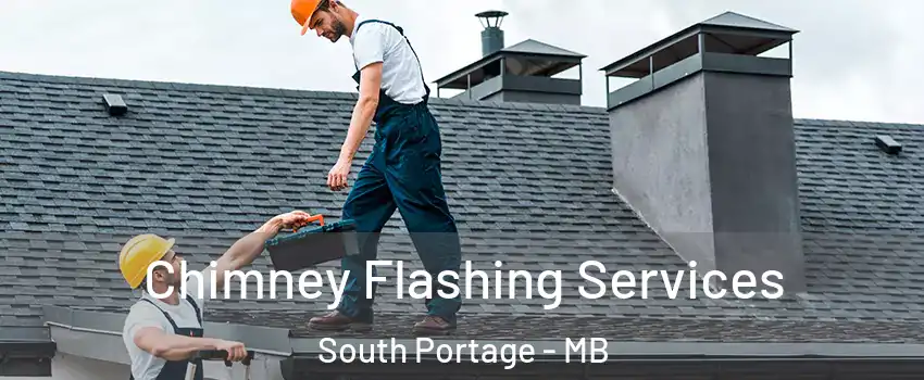 Chimney Flashing Services South Portage - MB