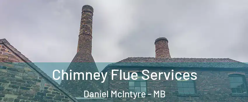  Chimney Flue Services Daniel McIntyre - MB