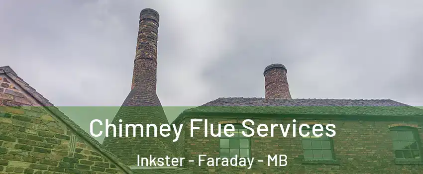 Chimney Flue Services Inkster - Faraday - MB