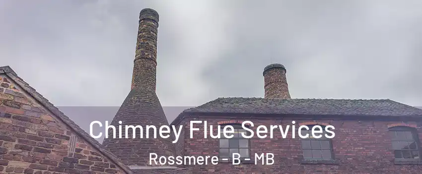  Chimney Flue Services Rossmere - B - MB