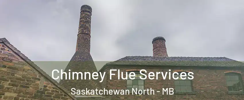  Chimney Flue Services Saskatchewan North - MB