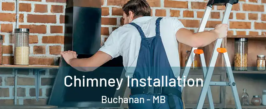  Chimney Installation Buchanan - MB