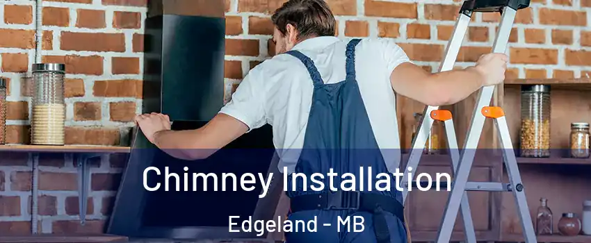  Chimney Installation Edgeland - MB