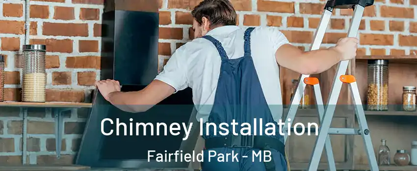  Chimney Installation Fairfield Park - MB