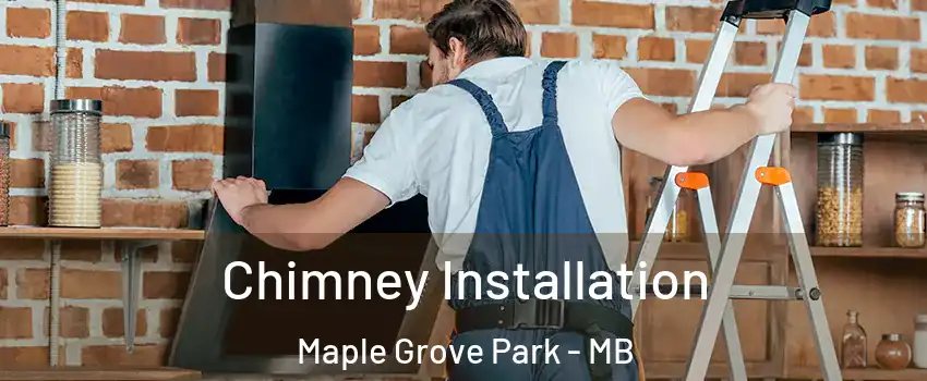 Chimney Installation Maple Grove Park - MB