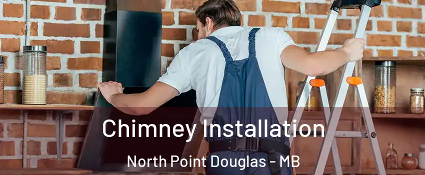  Chimney Installation North Point Douglas - MB